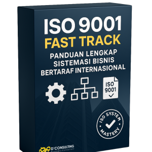 ISO 9001 Fast Track : Panduan Lengkap Sistemasi Bisnis Bertaraf Internasional